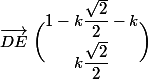 \vec{DE} \ \dbinom{1-k\dfrac{\sqrt{2}}{2}-k}{k\dfrac{\sqrt{2}}{2}}